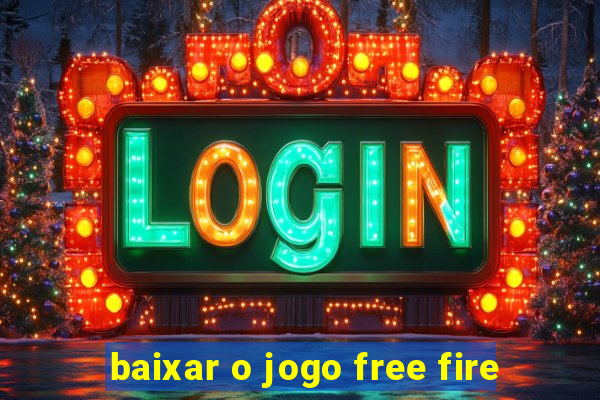 baixar o jogo free fire