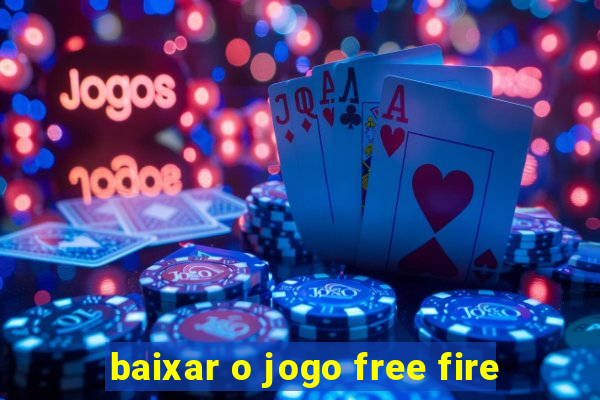 baixar o jogo free fire