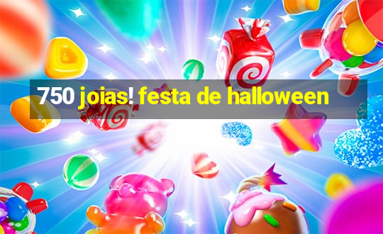 750 joias! festa de halloween