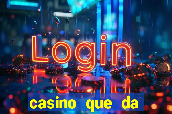 casino que da dinheiro no cadastro