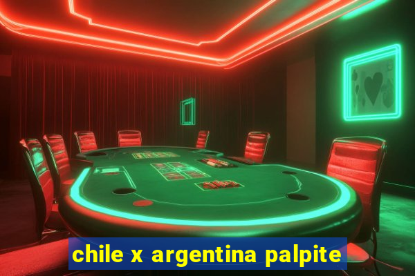 chile x argentina palpite