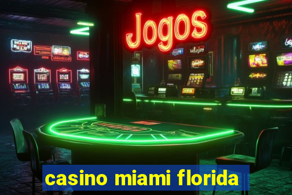 casino miami florida