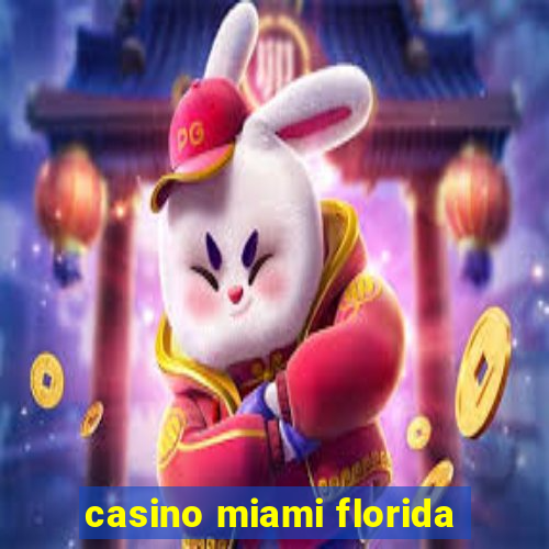 casino miami florida