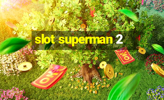 slot superman 2