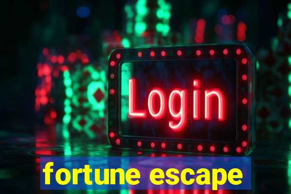 fortune escape