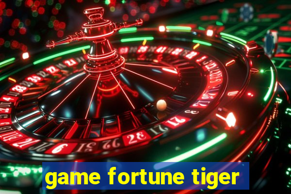 game fortune tiger