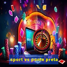 sport vs ponte preta