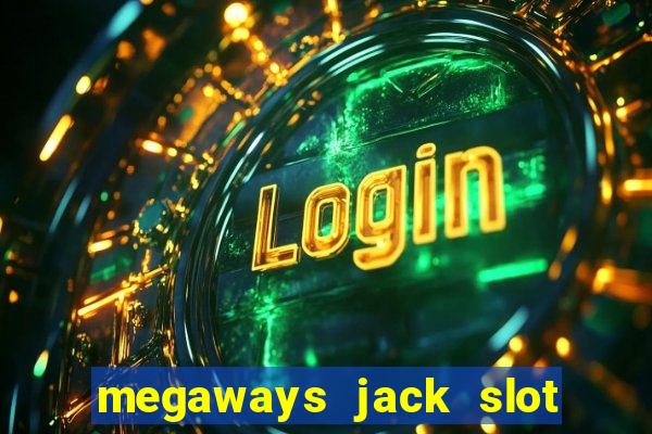 megaways jack slot free play