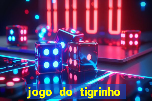 jogo do tigrinho é confiavel