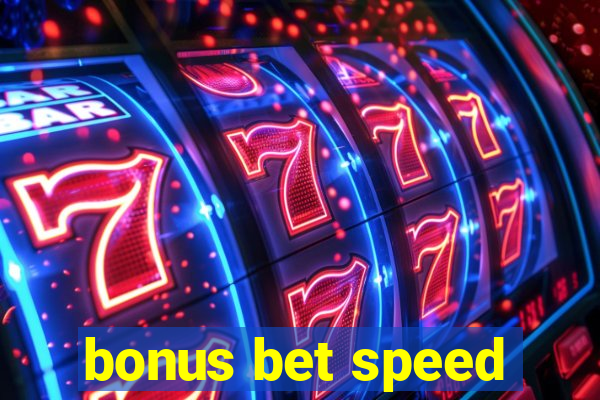 bonus bet speed