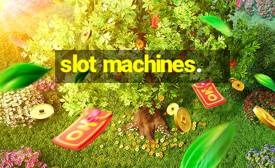 slot machines.