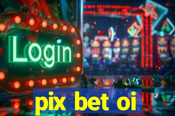 pix bet oi