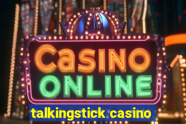 talkingstick casino