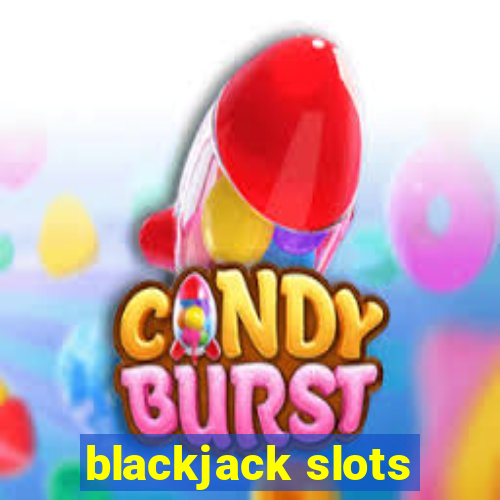 blackjack slots