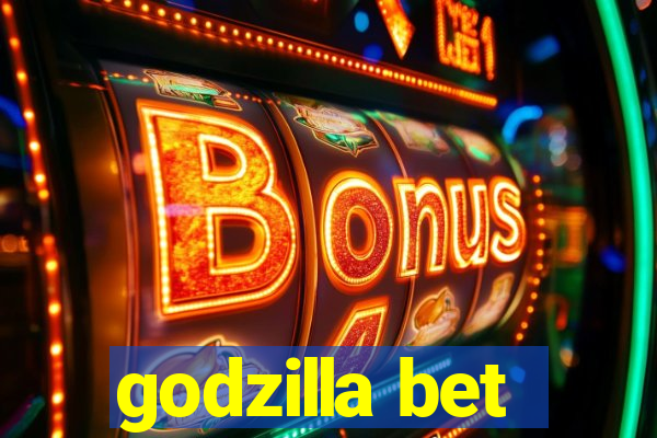 godzilla bet