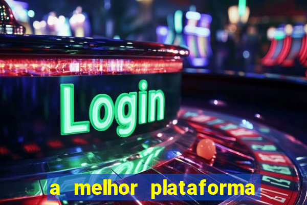 a melhor plataforma para jogar fortune tiger