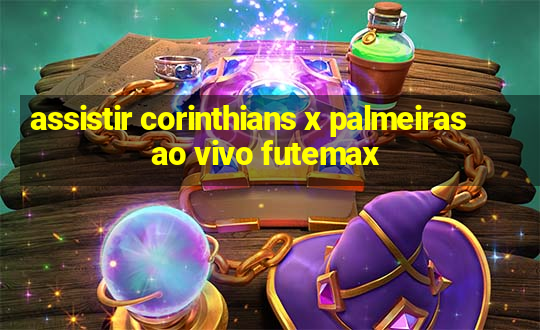 assistir corinthians x palmeiras ao vivo futemax