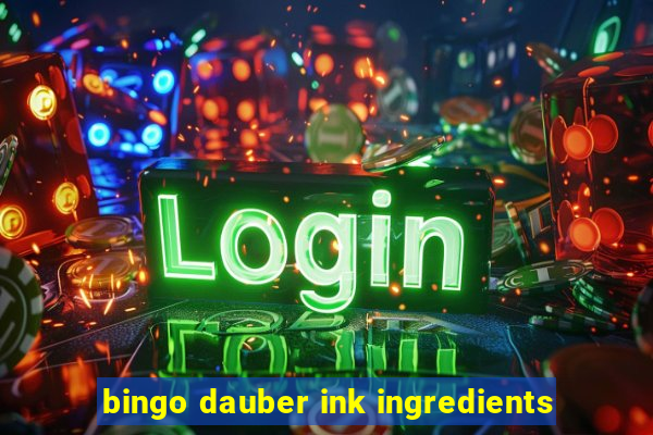 bingo dauber ink ingredients