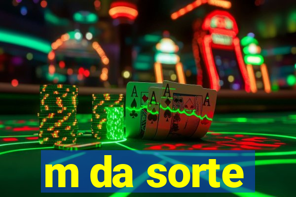 m da sorte