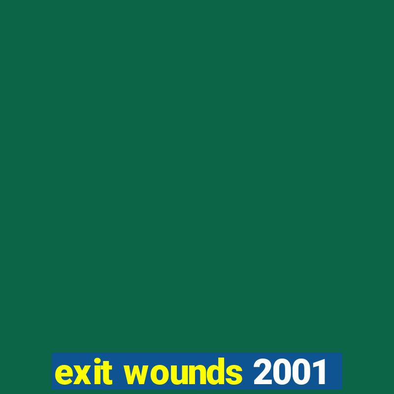 exit wounds 2001