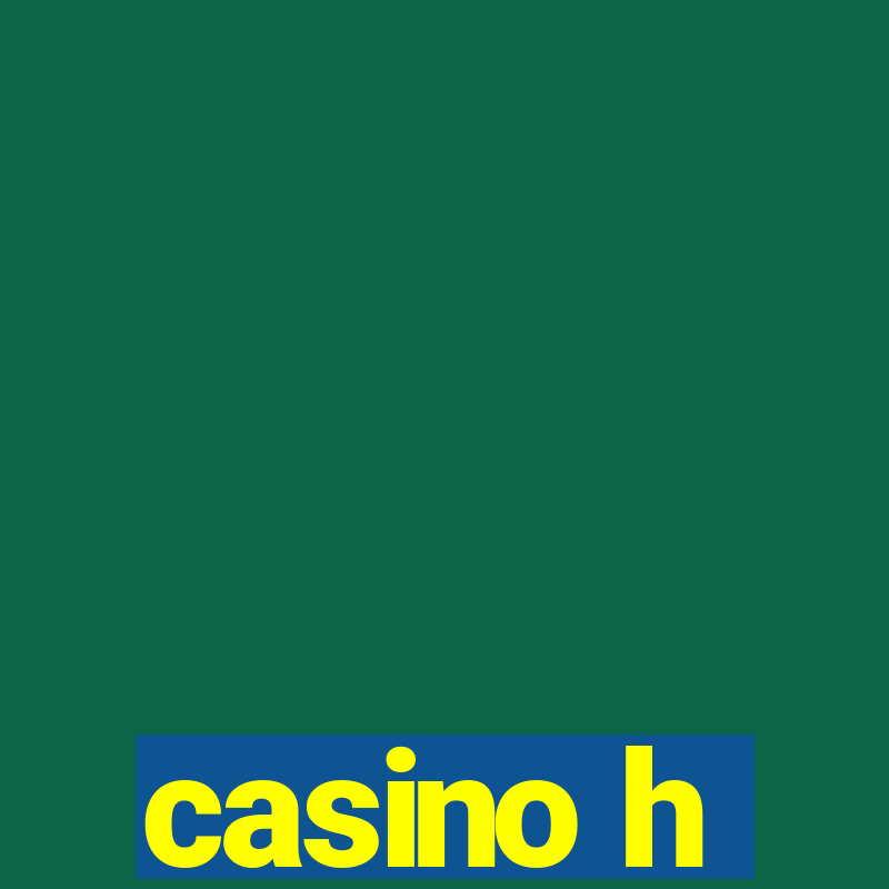 casino h