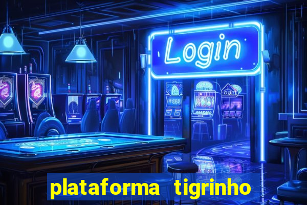 plataforma tigrinho 1 real