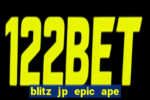 blitz jp epic ape 2 slot