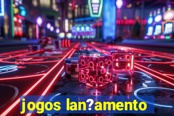 jogos lan?amento