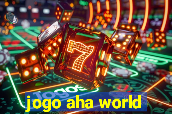 jogo aha world