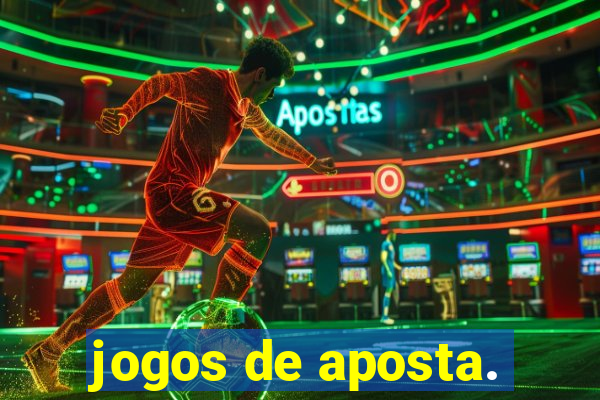 jogos de aposta.