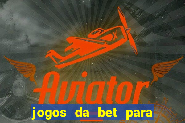 jogos da bet para ganhar dinheiro