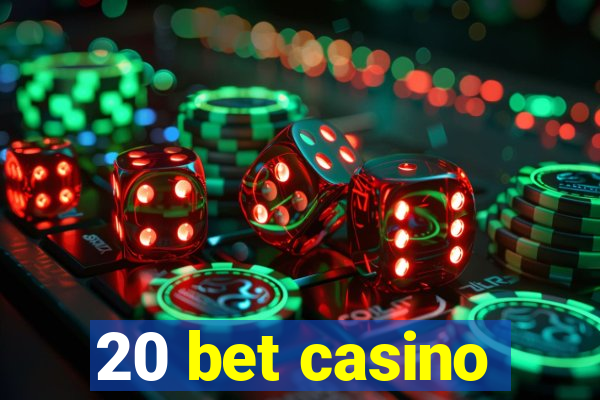 20 bet casino