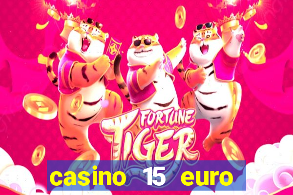 casino 15 euro bonus ohne einzahlung