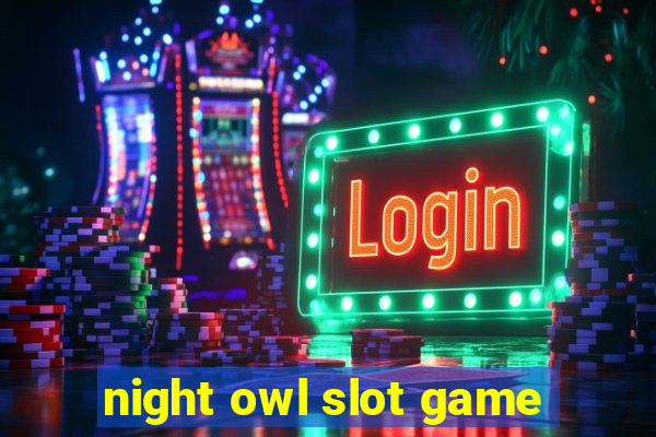 night owl slot game