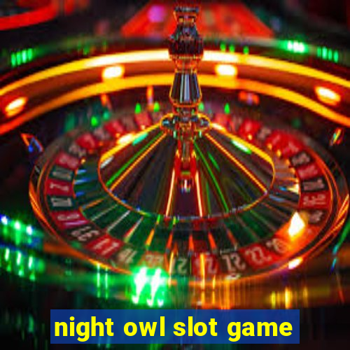 night owl slot game