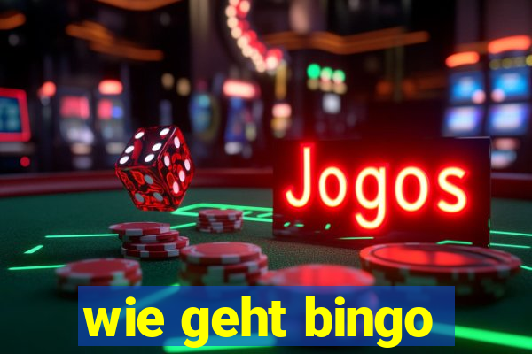 wie geht bingo