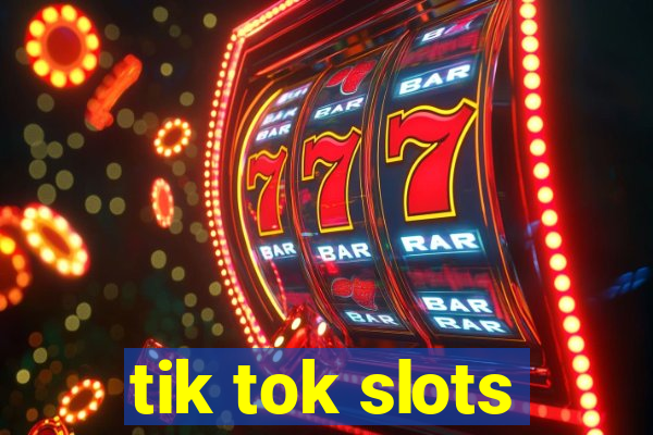 tik tok slots