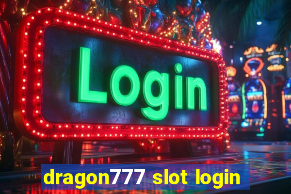 dragon777 slot login