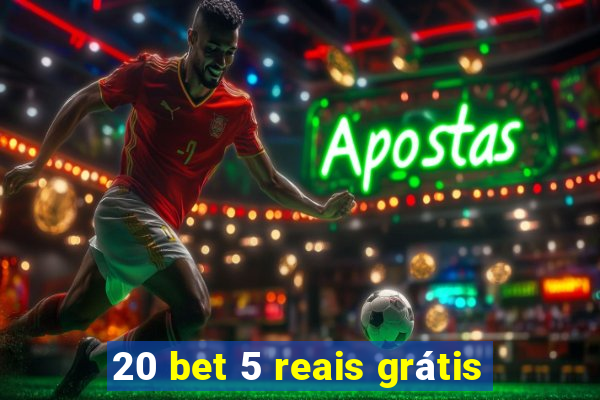 20 bet 5 reais grátis