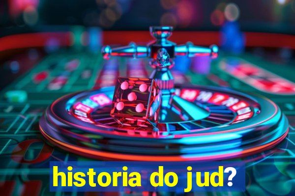 historia do jud?