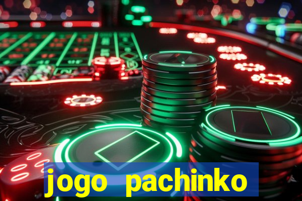 jogo pachinko paradise paga mesmo