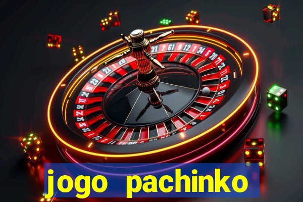 jogo pachinko paradise paga mesmo