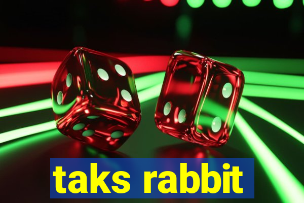 taks rabbit