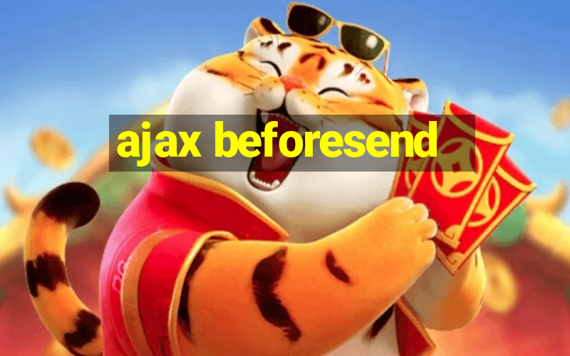 ajax beforesend