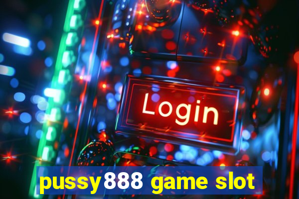 pussy888 game slot