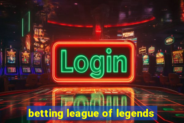 betting league of legends