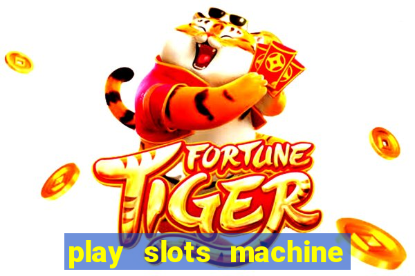 play slots machine for free