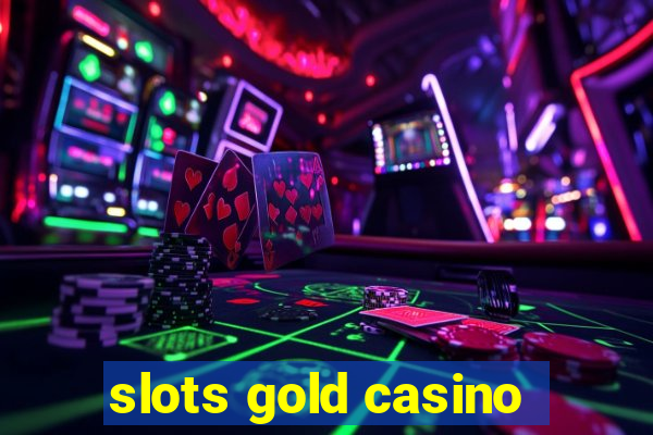 slots gold casino