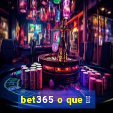 bet365 o que 茅