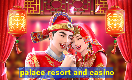 palace resort and casino